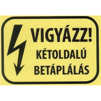 VIGYÁZZ! Kétoldalú betáplálás -  Felirat  öntapadós 110x150mm (A6)