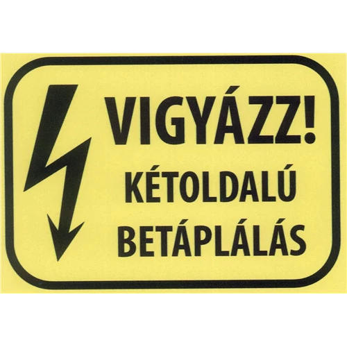 VIGYÁZZ! Kétoldalú betáplálás -  Felirat  öntapadós 110x150mm (A6)